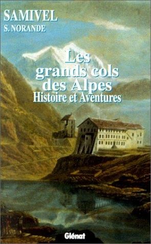 Grands cols des alpes histoire et aventure