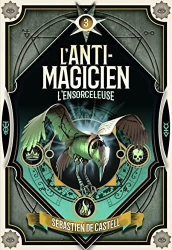 L'Anti-magicien T.03 : L'ensorceleuse